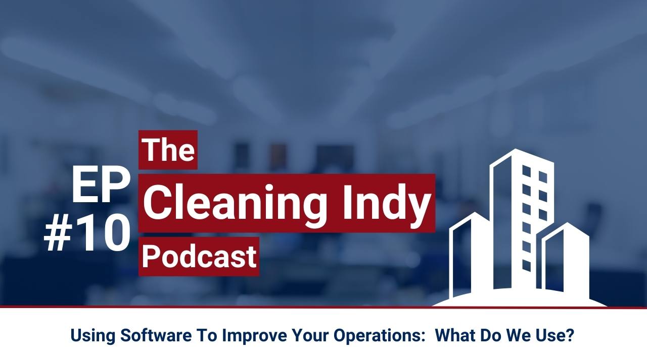 Using Janitorial Software To Improve Your Operations: What Do We Use?